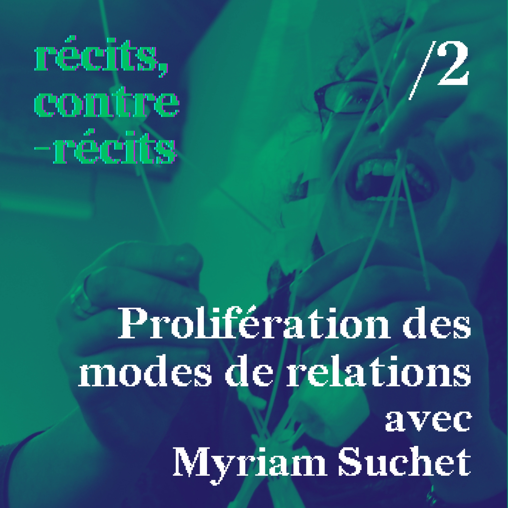 Épisode /2 - Prolifération des modes de relations avec Myriam Suchet